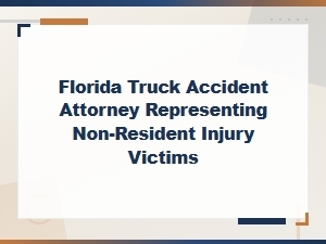 Florida Truck Accident Attorney for Non-Resident Victims