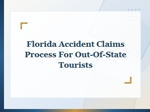 Florida Accident Claims Guide for Out-of-State Tourists
