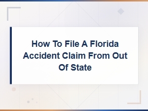 Filing a Florida Accident Claim From Out of State