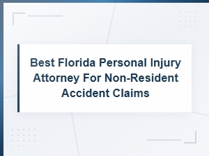 Hire a Florida Personal Injury Attorney for Non-Residents