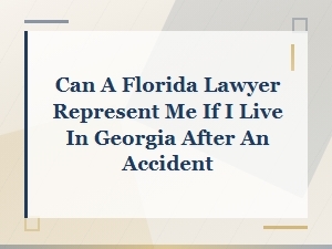 Can a Florida Lawyer Handle My Georgia Accident Case