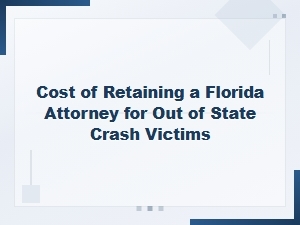 Florida Attorney Costs for Out-of-State Crash Victims