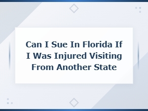 Suing in Florida After an Injury as an Out-of-State Visitor
